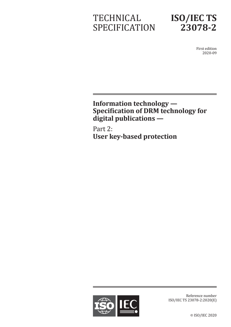 ISO/IEC TS 23078-2:2020 ISO/IEC TS 23078-2:2020 - Information technology — Specification of DRM technology for digital publications — Part 2: User key-based protection
Released:14. 09. 2020