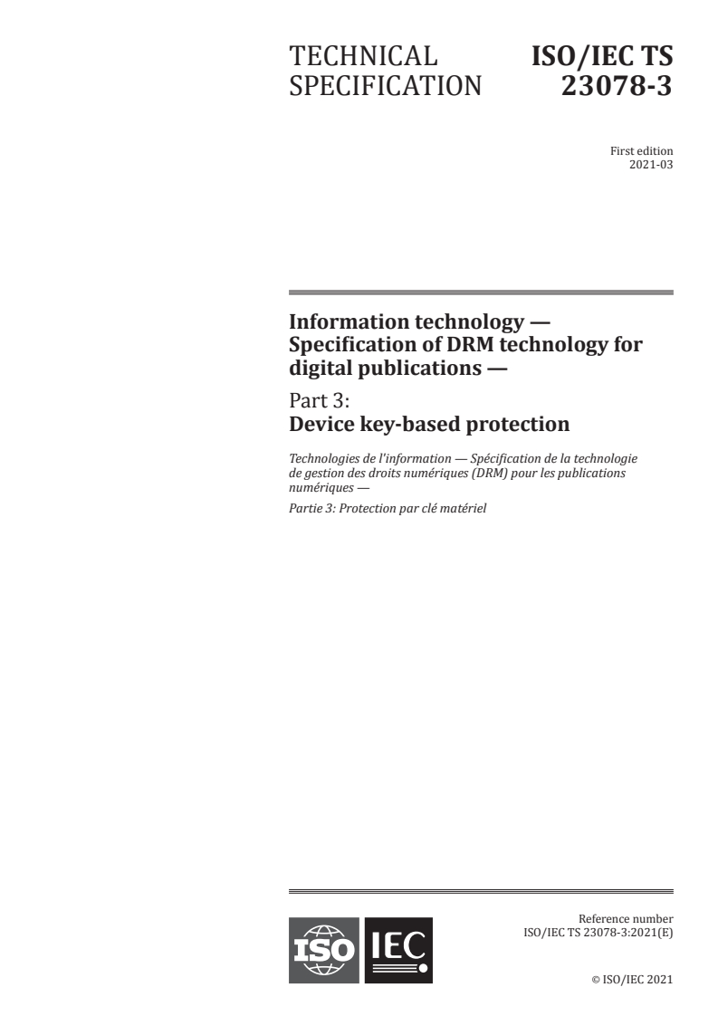 ISO/IEC TS 23078-3:2021 - Information technology — Specification of DRM technology for digital publications — Part 3: Device key-based protection
Released:30. 03. 2021
