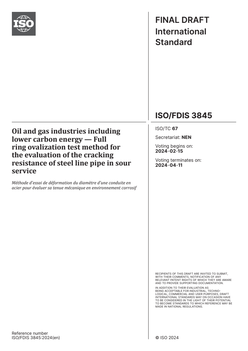ISO/FDIS 3845 - Oil and gas industries including lower carbon energy — Full ring ovalization test method for the evaluation of the cracking resistance of steel line pipe in sour service
Released:1. 02. 2024