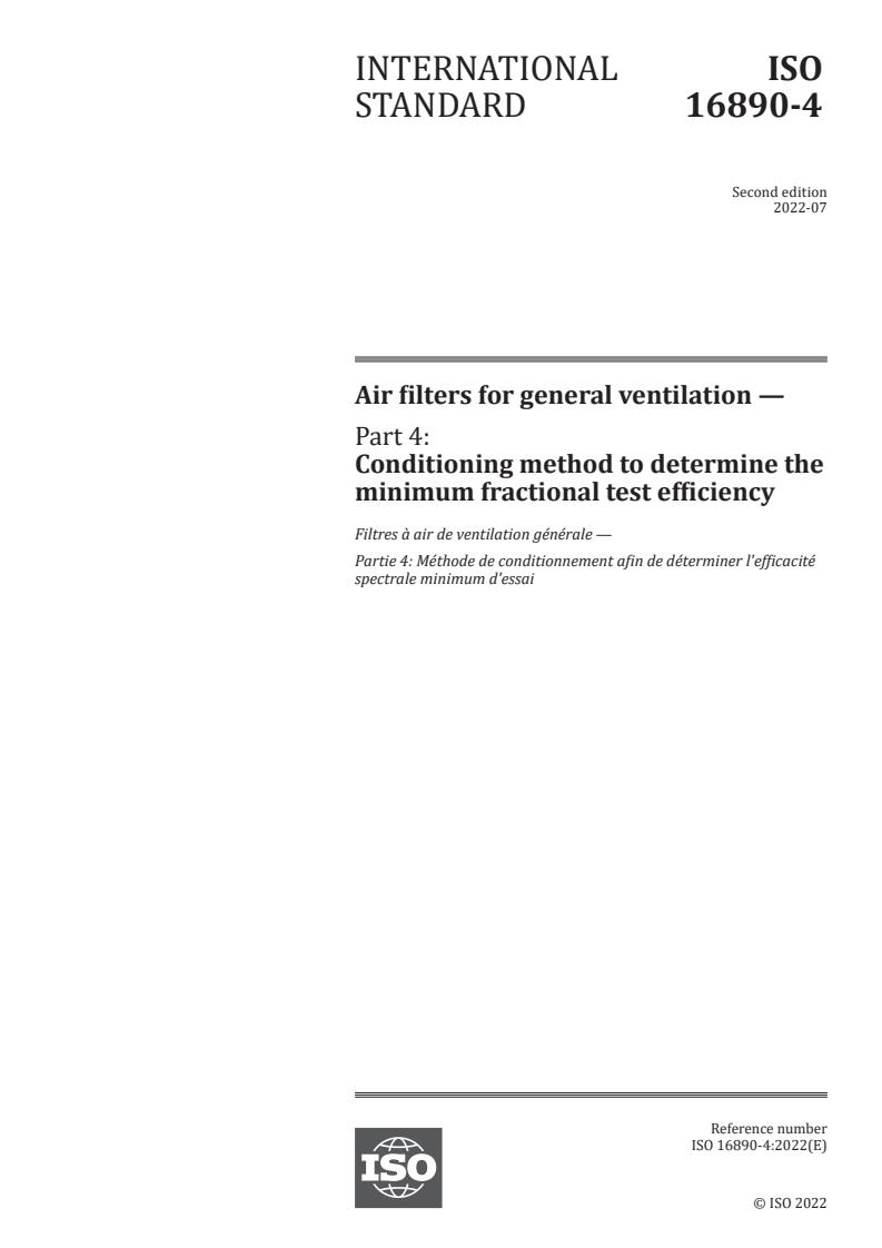 ISO 16890-4:2022 - Air filters for general ventilation — Part 4: Conditioning method to determine the minimum fractional test efficiency
Released:29. 07. 2022