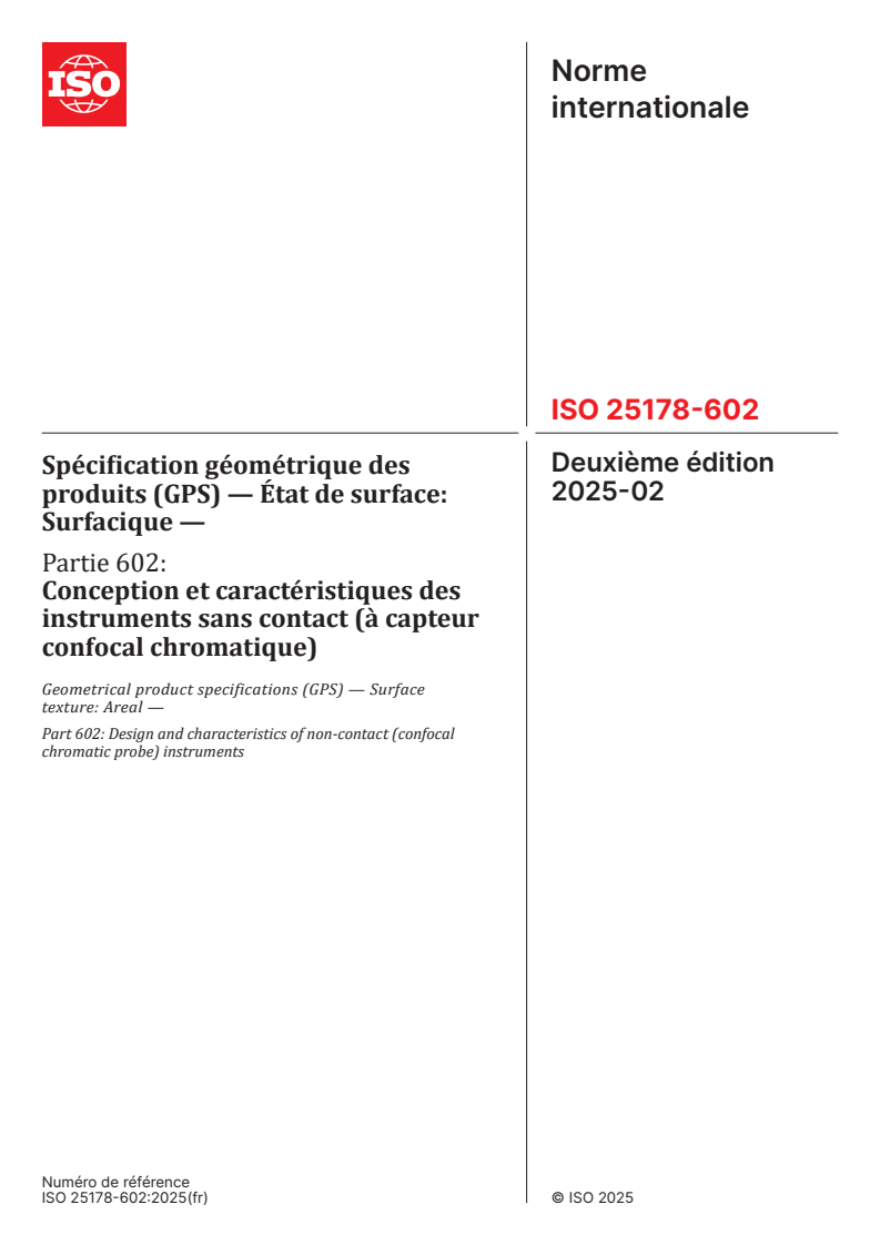 ISO 25178-602:2025 - Spécification géométrique des produits (GPS) — État de surface: Surfacique — Partie 602: Conception et caractéristiques des instruments sans contact (à capteur confocal chromatique)
Released:14. 02. 2025