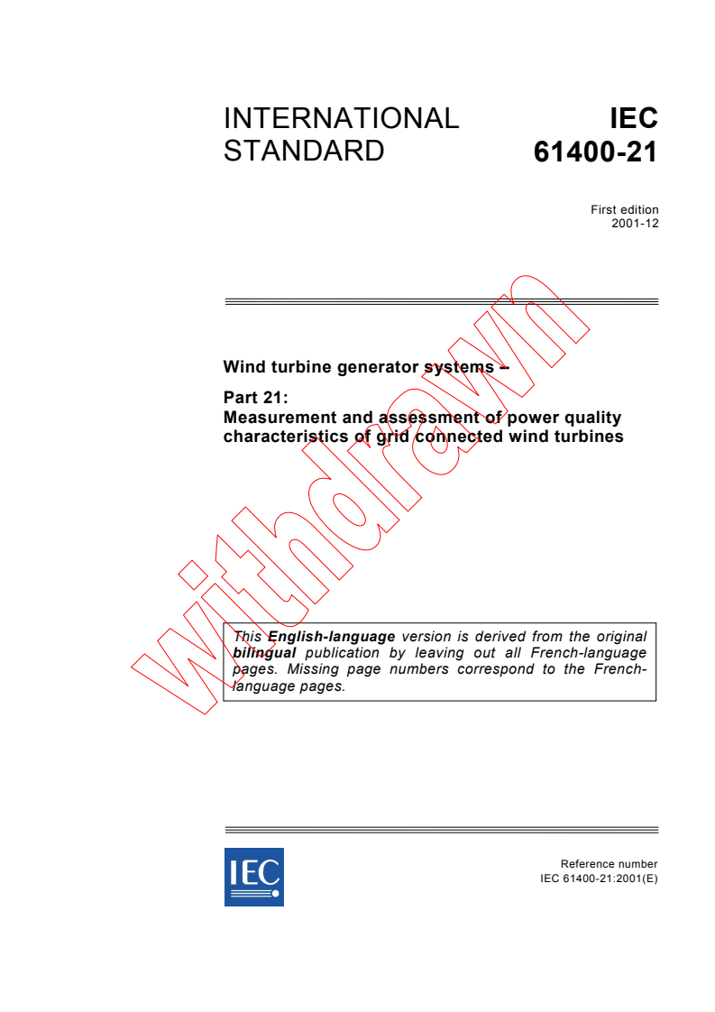 IEC 61400-21:2001 - Wind turbine generator systems - Part 21: Measurement and     assessment of power quality characteristics of grid connected wind turbines
Released:12/14/2001