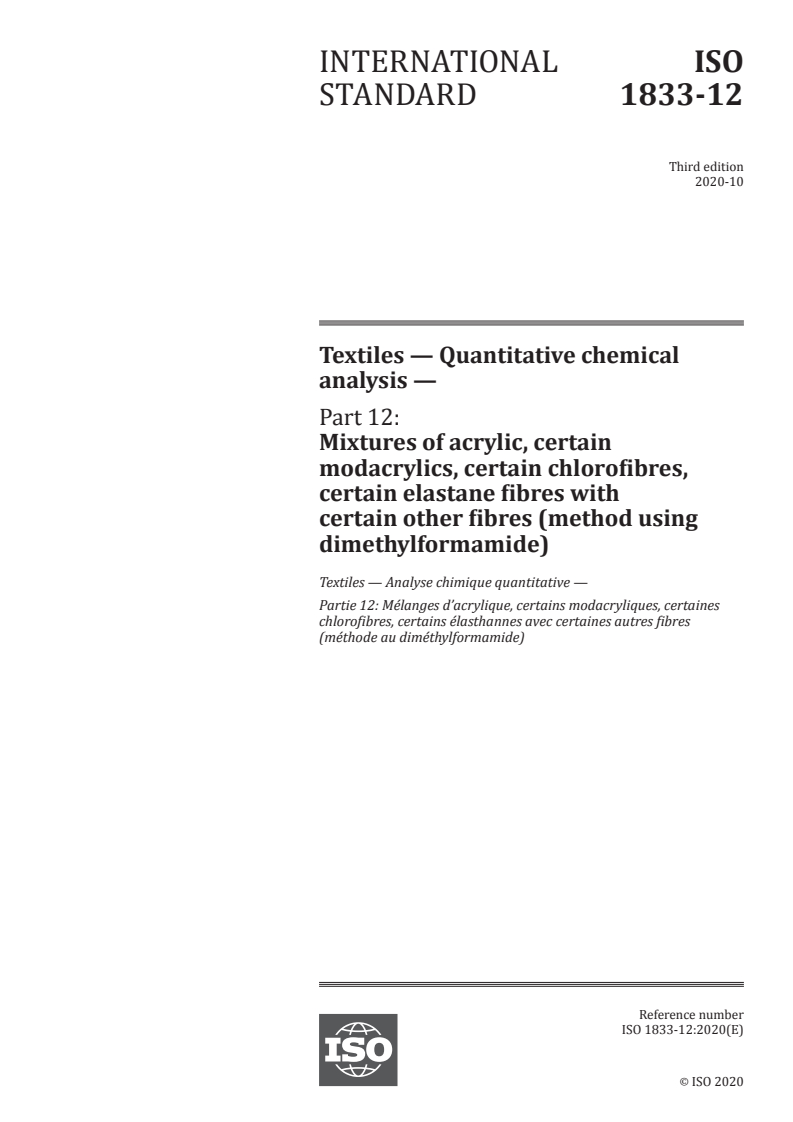 ISO 1833-12:2020 ISO 1833-12:2020 - Textiles — Quantitative chemical analysis — Part 12: Mixtures of acrylic, certain modacrylics, certain chlorofibres, certain elastane fibres with certain other fibres (method using dimethylformamide)
Released:10/5/2020