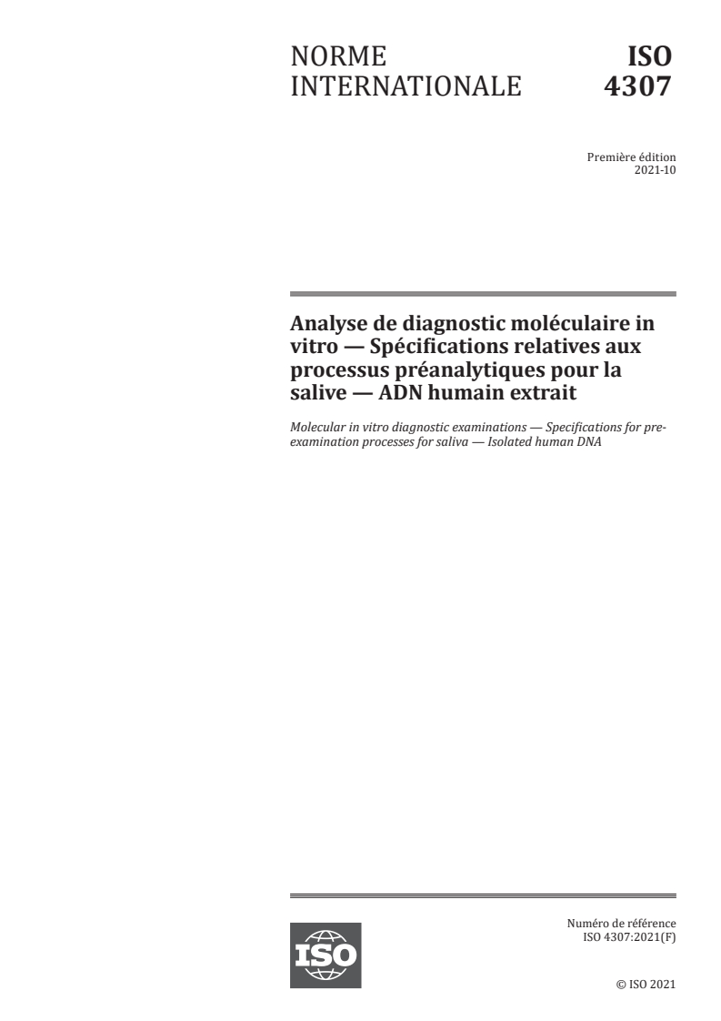 ISO 4307:2021 - Analyse de diagnostic moléculaire in vitro — Spécifications relatives aux processus préanalytiques pour la salive — ADN humain extrait
Released:10/22/2021