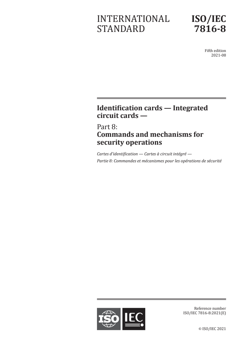 ISO/IEC 7816-8:2021 - Identification cards — Integrated circuit cards — Part 8: Commands and mechanisms for security operations
Released:8/9/2021