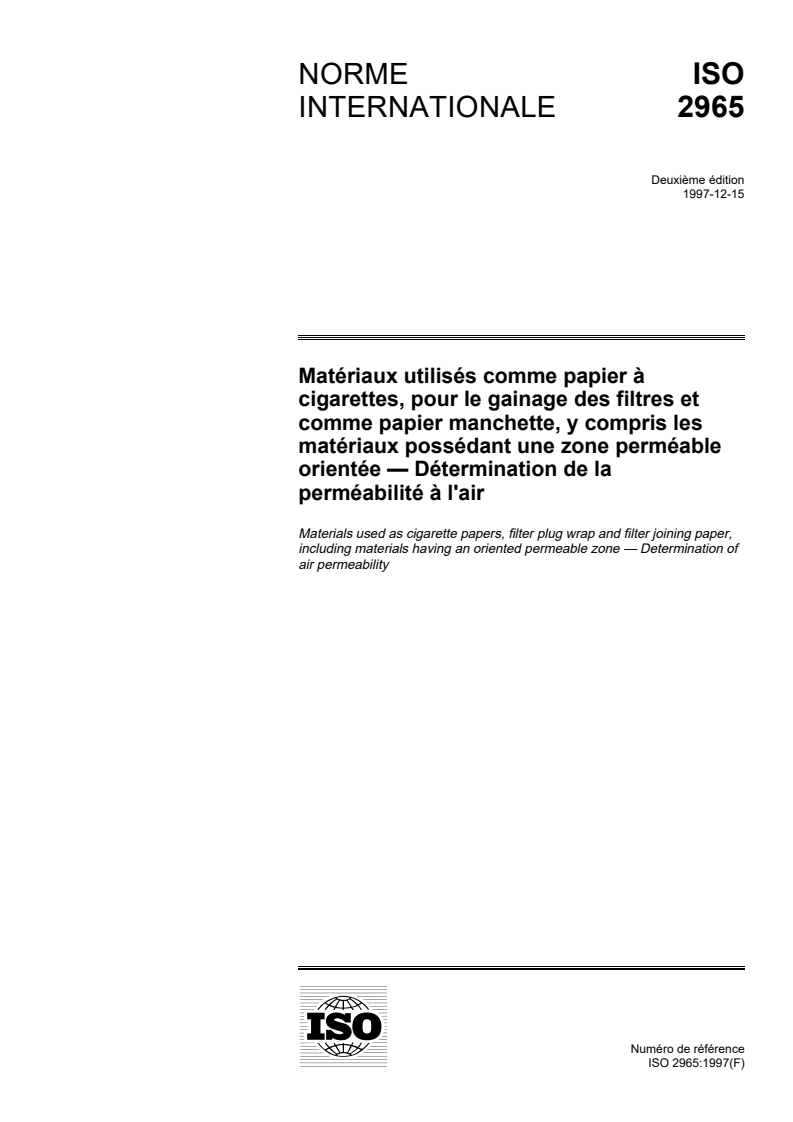 ISO 2965:1997 - Matériaux utilisés comme papier à cigarettes, pour le gainage des filtres et comme papier manchette, y compris les matériaux possédant une zone perméable orientée — Détermination de la perméabilité à l'air
Released:12/18/1997