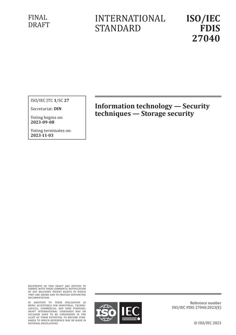ISO/IEC FDIS 27040 - Information technology — Security techniques — Storage security
Released:28. 08. 2023