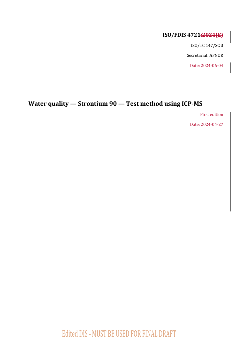 REDLINE ISO/FDIS 4721 - Water quality — Strontium 90 — Test method using ICP-MS
Released:4. 06. 2024