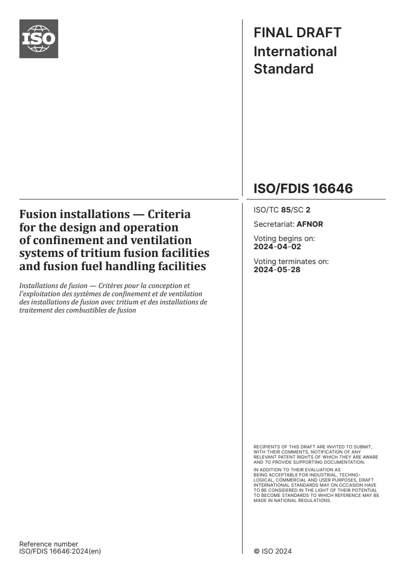ISO/FDIS 16646 - Fusion installations — Criteria for the design and operation of confinement and ventilation systems of tritium fusion facilities and fusion fuel handling facilities
Released:19. 03. 2024