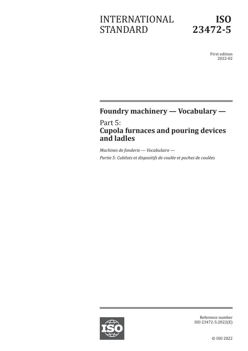 ISO 23472-5:2022 - Foundry machinery — Vocabulary — Part 5: Cupola furnaces and pouring devices and ladles
Released:2/15/2022