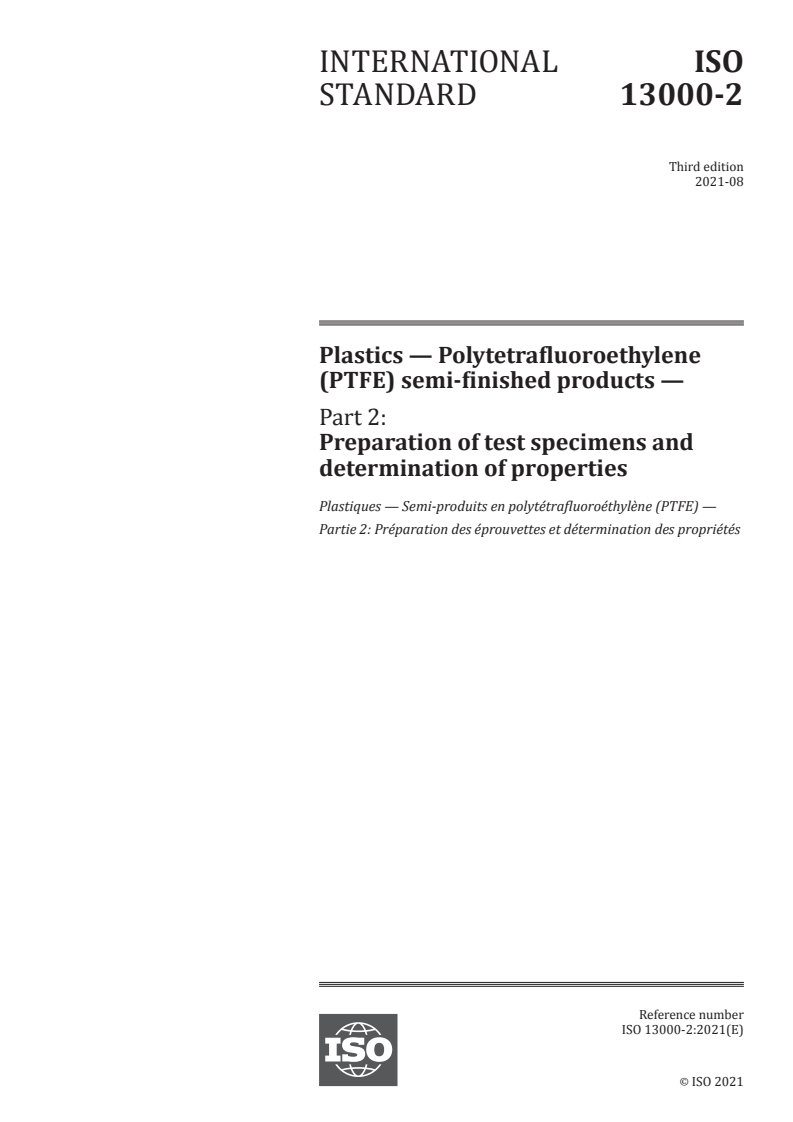 ISO 13000-2:2021 - Plastics — Polytetrafluoroethylene (PTFE) semi-finished products — Part 2: Preparation of test specimens and determination of properties
Released:8/13/2021