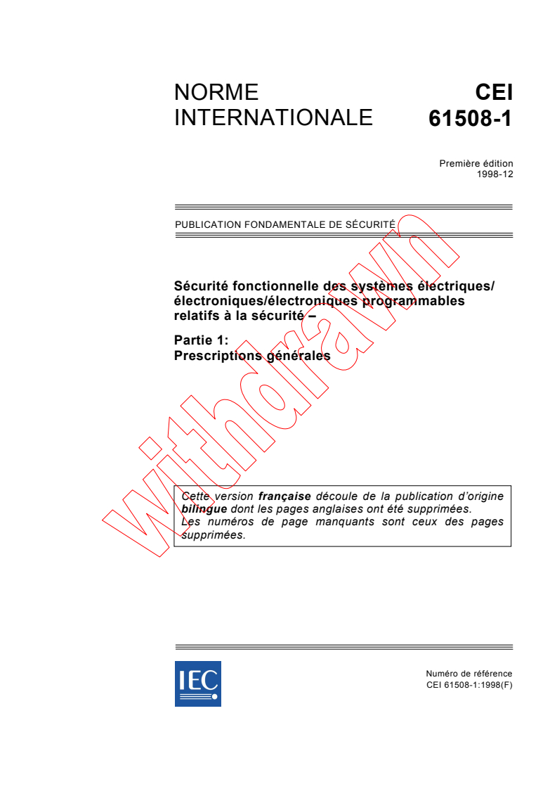 IEC 61508-1:1998 - Sécurité fonctionnelle des systèmes électriques/électroniques/ électroniques programmables relatifs à la sécurité - Partie 1: Prescriptions générales (voir www.iec.ch/61508)
Released:12/15/1998