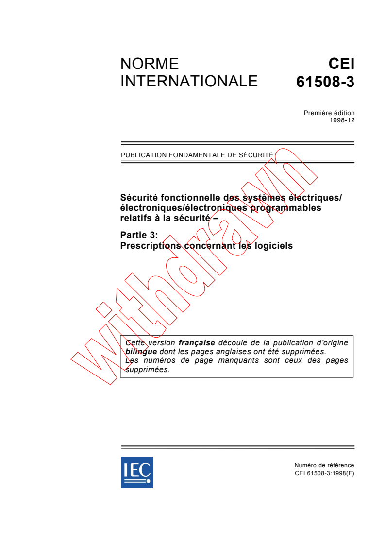 IEC 61508-3:1998 - Sécurité fonctionnelle des système électriques/électroniques/ électroniques programmables relatifs à la sécurité - Partie 3: Prescriptions concernant les logiciels (voir www.iec.ch/61508)
Released:12/15/1998