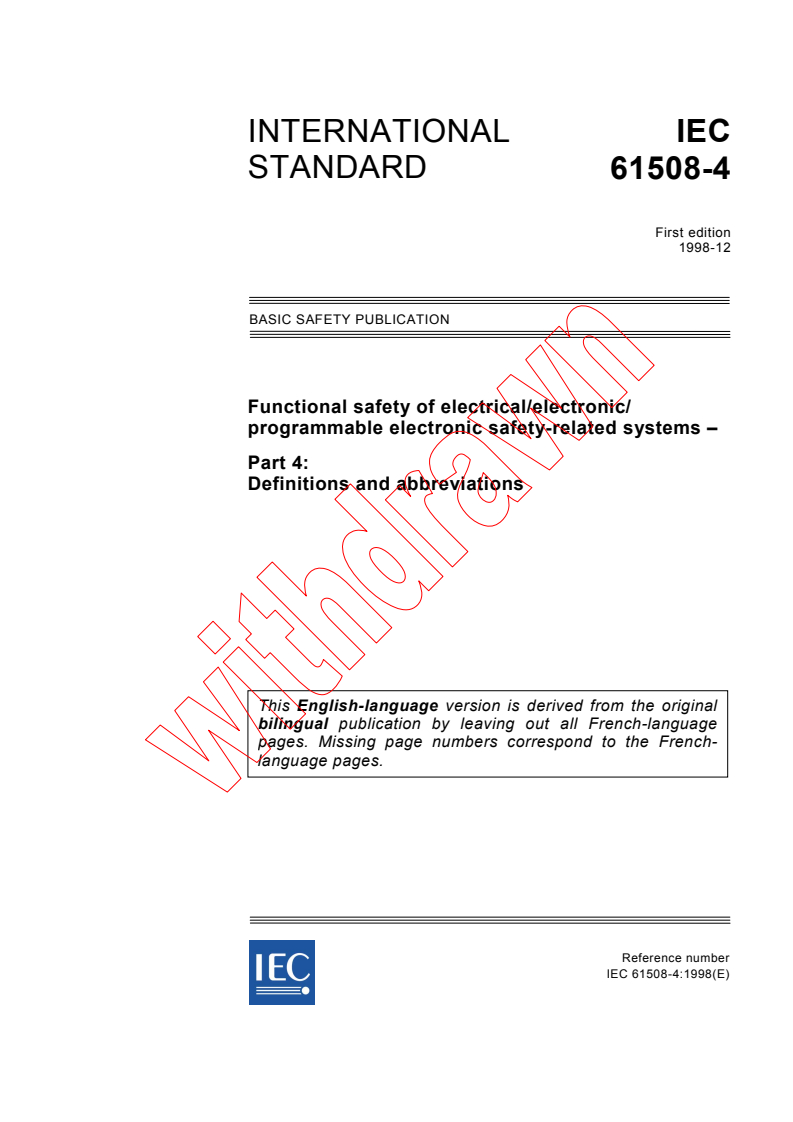 IEC 61508-4:1998 - Functional safety of electrical/electronic/programmable electronic safety-related systems -  Part 4: Definitions and abbreviations (see <a href="http://www.iec.ch/61508">www.iec.ch/61508</a>)
Released:12/3/1998