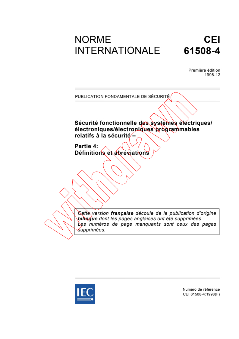 IEC 61508-4:1998 - Sécurité fonctionnelle des systèmes électriques/électroniques/ électroniques programmables relatifs à la sécurité - Partie 4: Définitions et abréviations (see www.iec.ch/61508)
Released:12/3/1998
