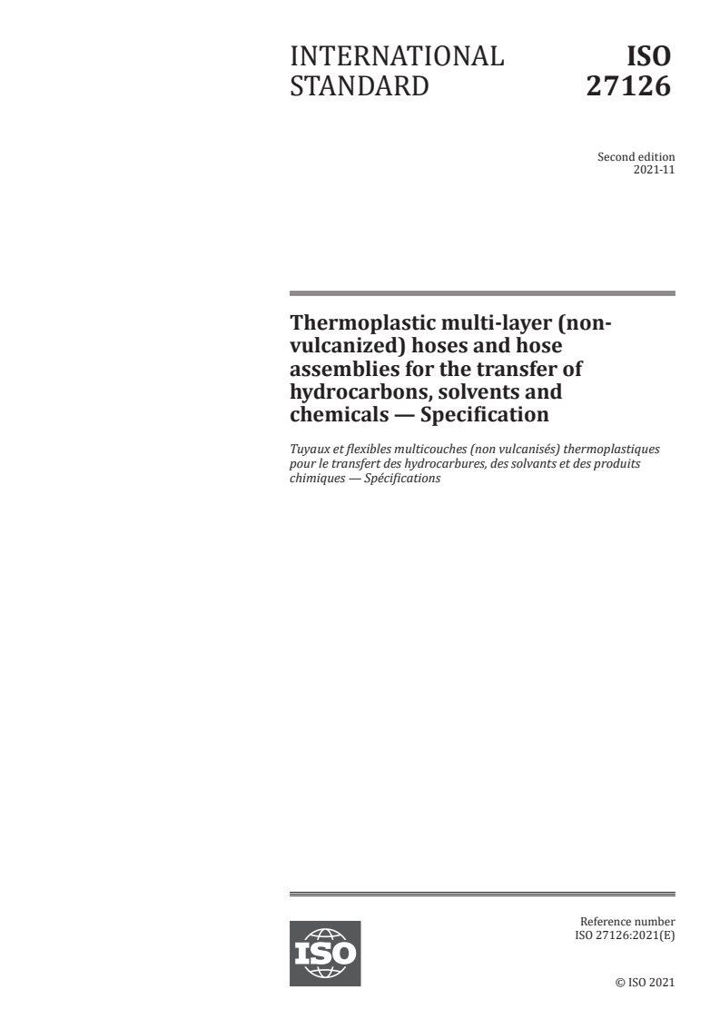 ISO 27126:2021 ISO 27126:2021 - Thermoplastic multi-layer (non-vulcanized) hoses and hose assemblies for the transfer of hydrocarbons, solvents and chemicals — Specification
Released:11/3/2021
