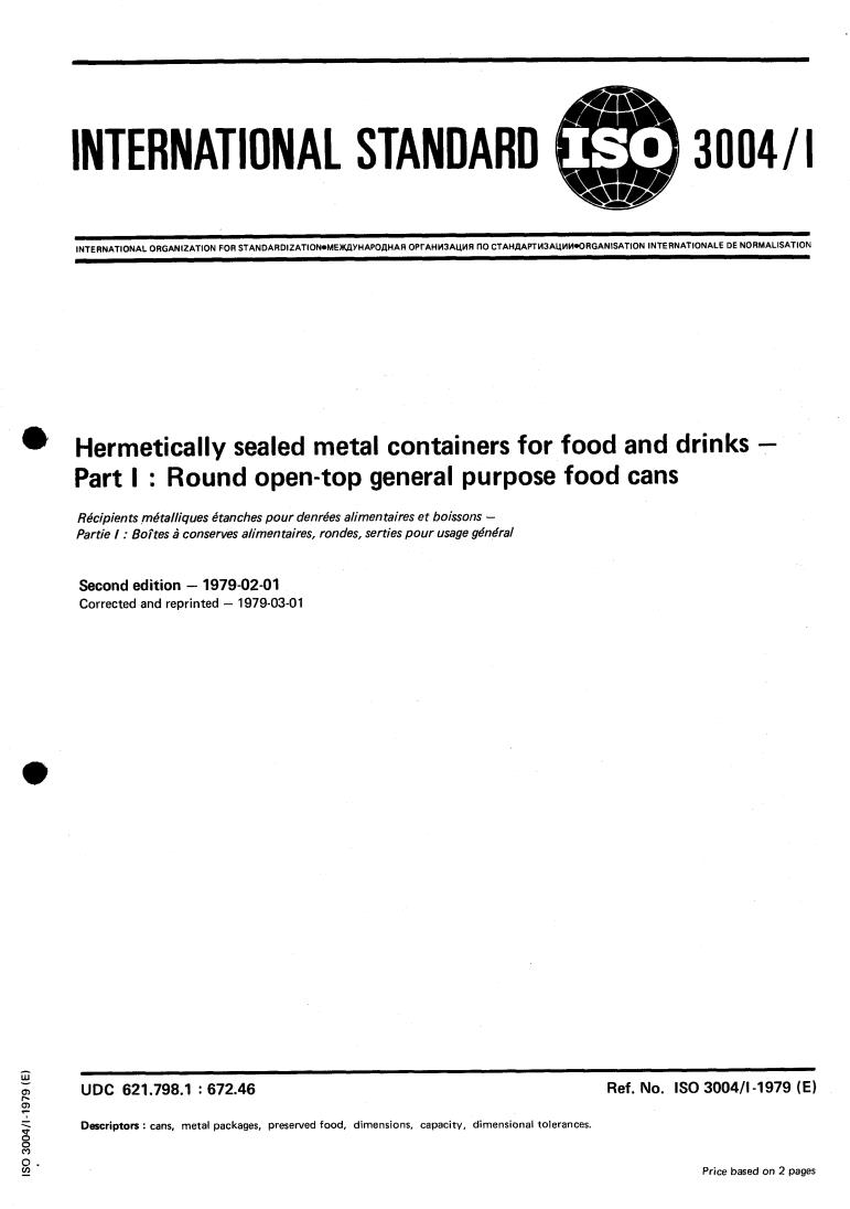 ISO 3004-1:1979 - Hermetically sealed metal containers for food and drinks — Part 1: Round open-top general purpose food cans
Released:2/1/1979