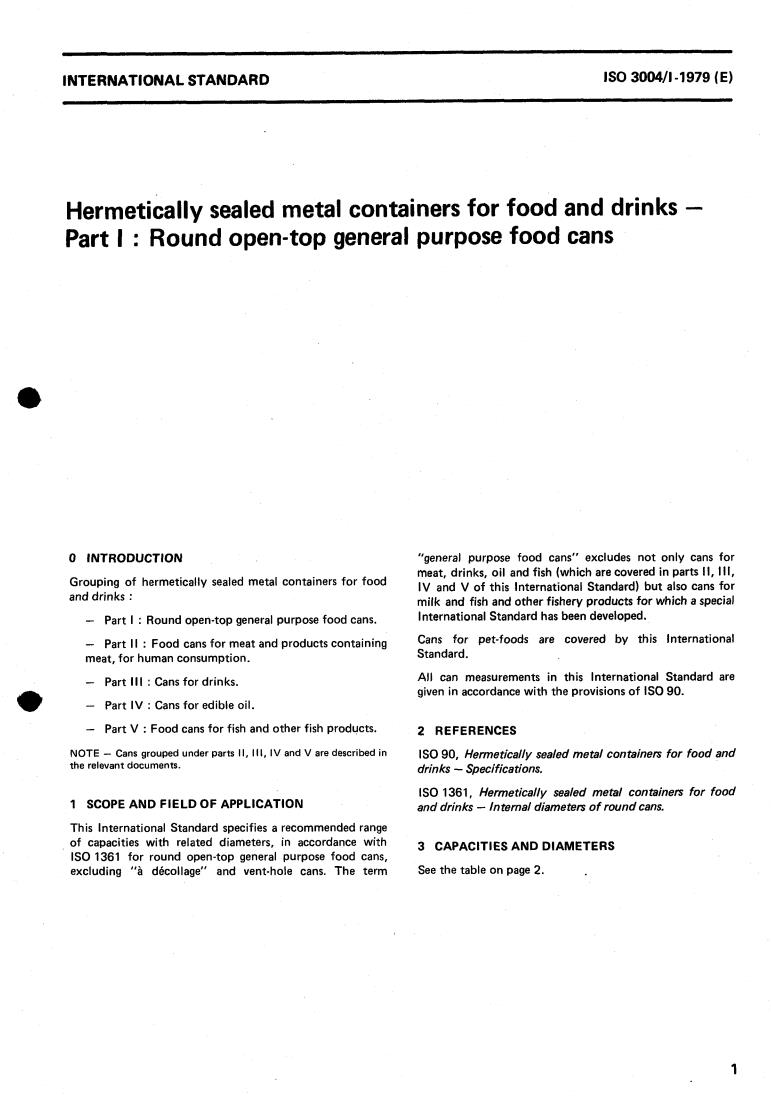 ISO 3004-1:1979 - Hermetically sealed metal containers for food and drinks — Part 1: Round open-top general purpose food cans
Released:2/1/1979