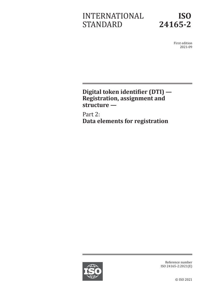 ISO 24165-2:2021 - Digital token identifier (DTI) — Registration, assignment and structure — Part 2: Data elements for registration
Released:9/28/2021