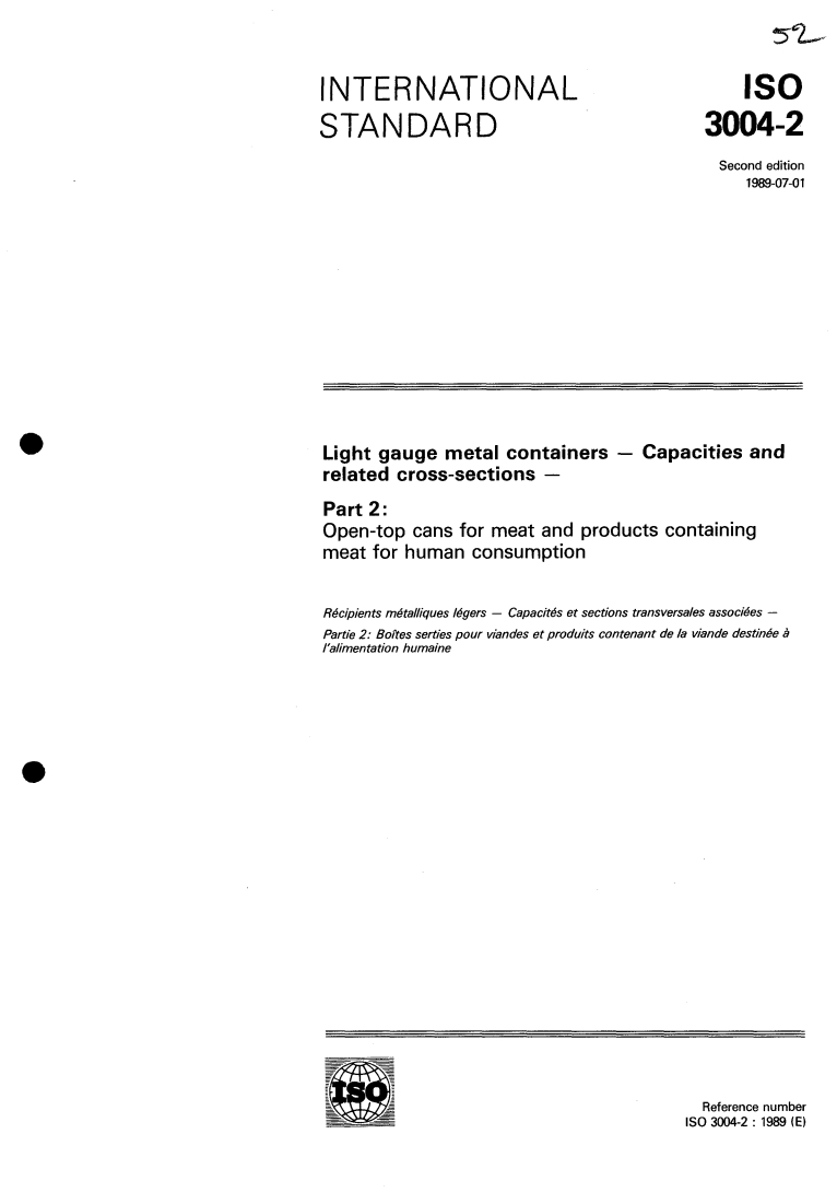 ISO 3004-2:1989 ISO 3004-2:1989 - Light gauge metal containers — Capacities and related cross-sections — Part 2: Open-top cans for meat and products containing meat for human consumption
Released:6/15/1989