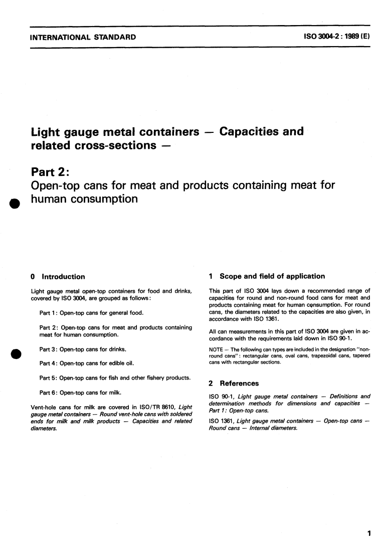 ISO 3004-2:1989 ISO 3004-2:1989 - Light gauge metal containers — Capacities and related cross-sections — Part 2: Open-top cans for meat and products containing meat for human consumption
Released:6/15/1989