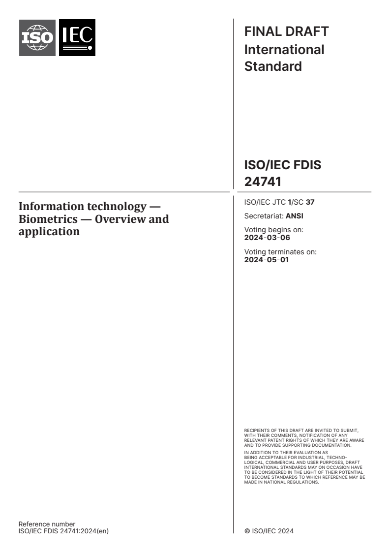 ISO/IEC FDIS 24741 - Information technology — Biometrics — Overview and application
Released:21. 02. 2024