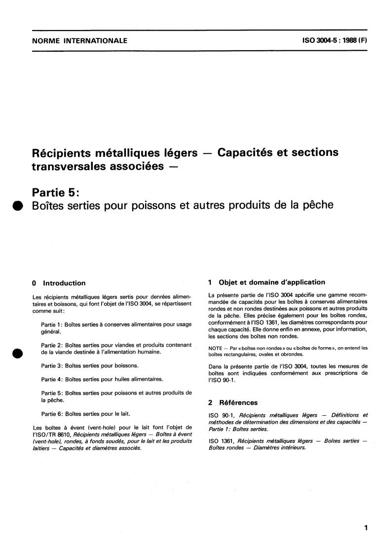 ISO 3004-5:1988 - Light gauge metal containers — Capacities and related cross-sections — Part 5: Open-top cans for fish and other fishery products
Released:6/23/1988