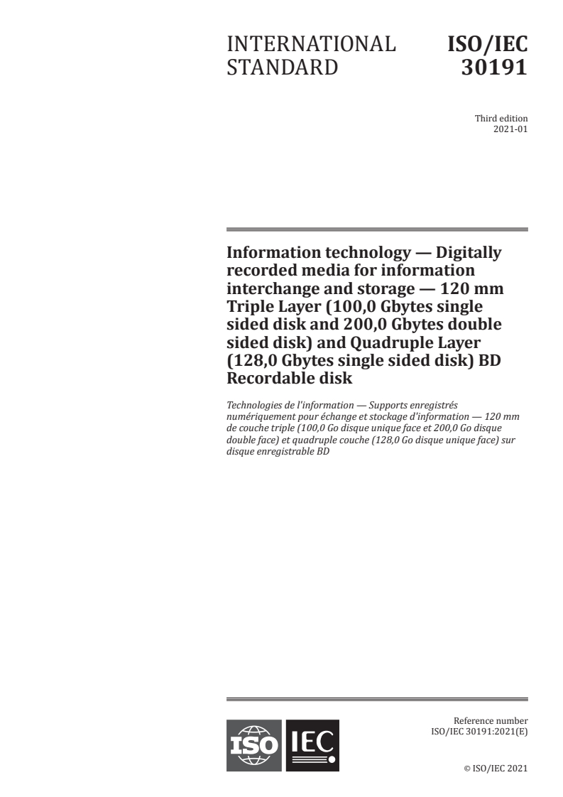 ISO/IEC 30191:2021 - Information technology — Digitally recorded media for information interchange and storage — 120 mm Triple Layer (100,0 Gbytes single sided disk and 200,0 Gbytes double sided disk) and Quadruple Layer (128,0 Gbytes single sided disk) BD Recordable disk
Released:1/26/2021