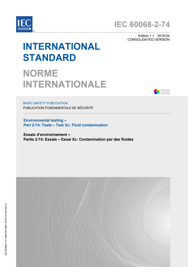 IEC 60068-2-74:1999+AMD1:2018 CSV - Environmental testing - Part 2-74: Tests - Test Xc: Fluid contamination
Released:4/25/2018
Isbn:9782832256589