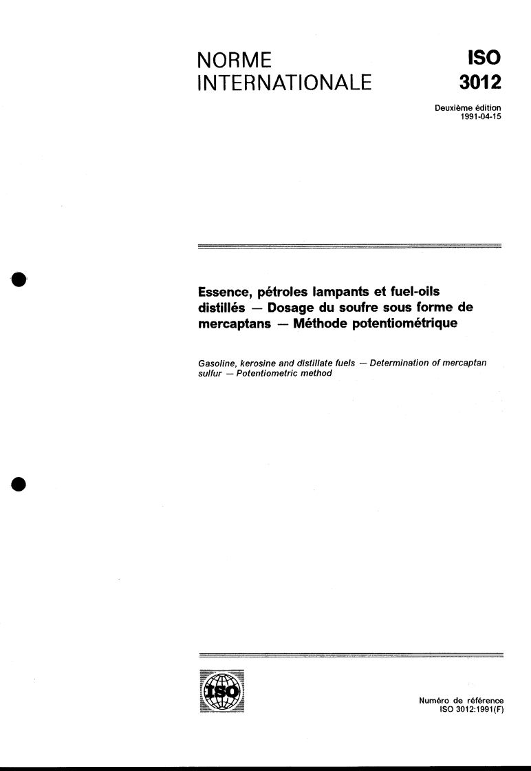 ISO 3012:1991 - Essence, pétroles lampants et fuel-oils distillés — Dosage du soufre sous forme de mercaptans — Méthode potentiométrique
Released:4/25/1991
