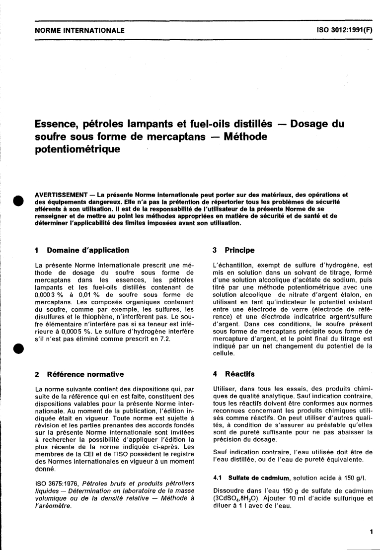 ISO 3012:1991 - Essence, pétroles lampants et fuel-oils distillés — Dosage du soufre sous forme de mercaptans — Méthode potentiométrique
Released:4/25/1991