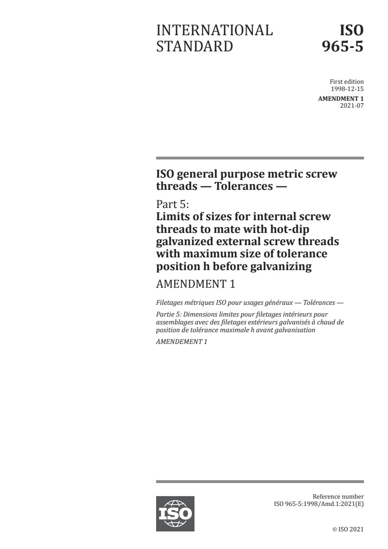 ISO 965-5:1998/Amd 1:2021 - ISO general purpose metric screw threads — Tolerances — Part 5: Limits of sizes for internal screw threads to mate with hot-dip galvanized external screw threads with maximum size of tolerance position h before galvanizing — Amendment 1
Released:7/6/2021