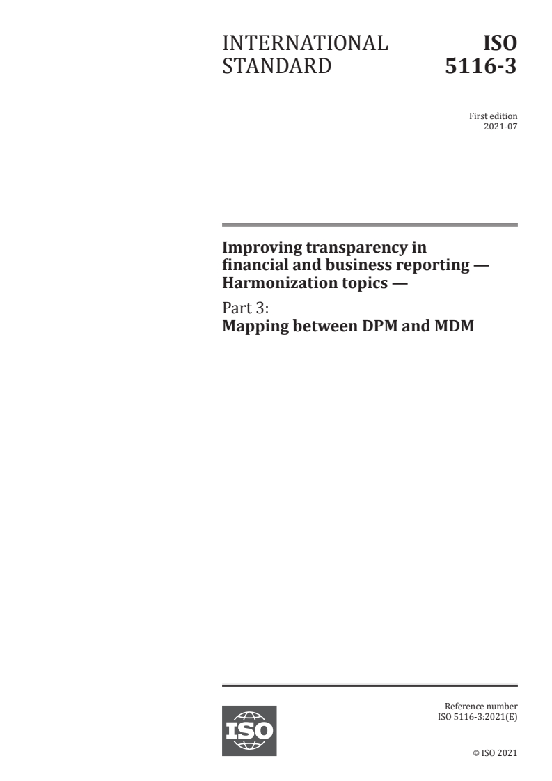 ISO 5116-3:2021 - Improving transparency in financial and business reporting — Harmonization topics — Part 3: Mapping between DPM and MDM
Released:7/30/2021