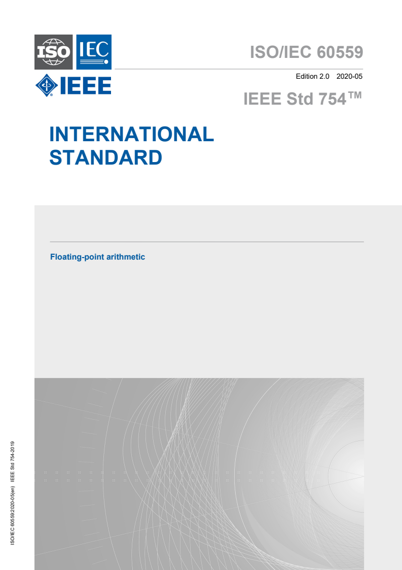 ISO/IEC 60559:2020 - Information technology — Microprocessor Systems — Floating-Point arithmetic
Released:6/4/2020