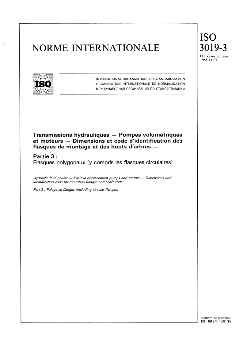 ISO 3019-3:1988 - Transmissions hydrauliques — Pompes volumétriques et moteurs — Dimensions et code d'identification des flasques de montage et des bouts d'arbres — Partie 3: Flasques polygonaux (y compris les flasques circulaires)
Released:10/27/1988