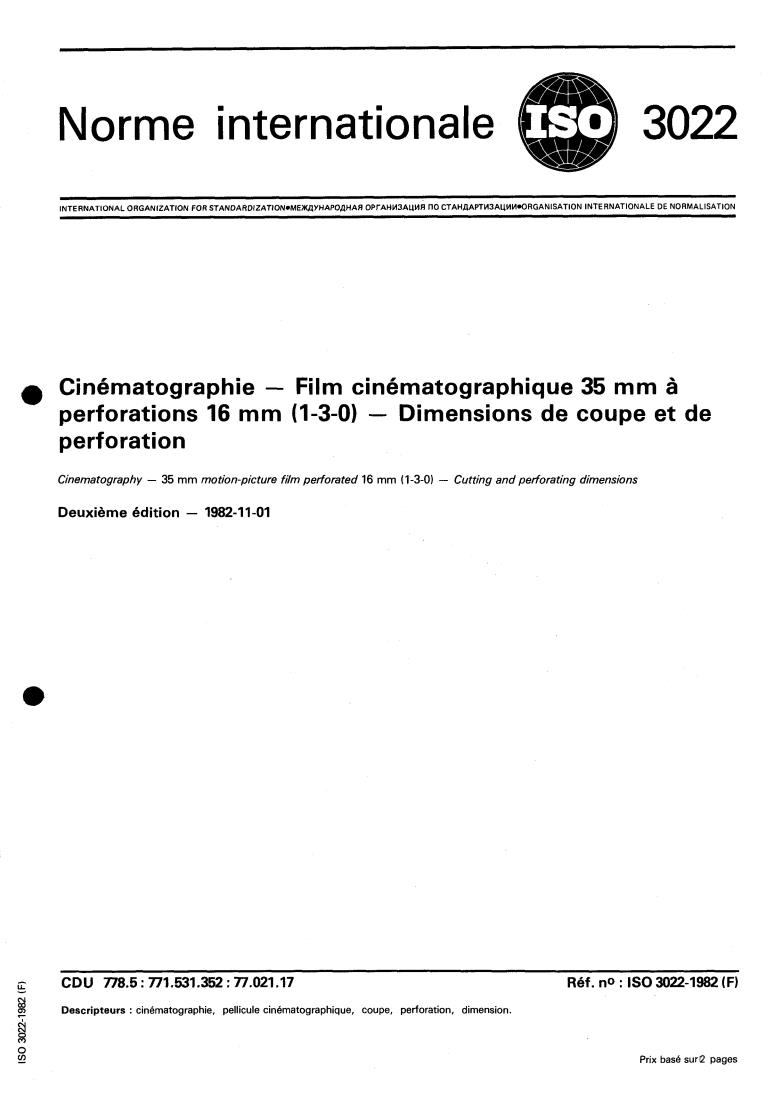 ISO 3022:1982 - Cinematography — 35 mm motion-picture film perforated 16 mm (1-3-0) — Cutting and perforating dimensions
Released:11/1/1982