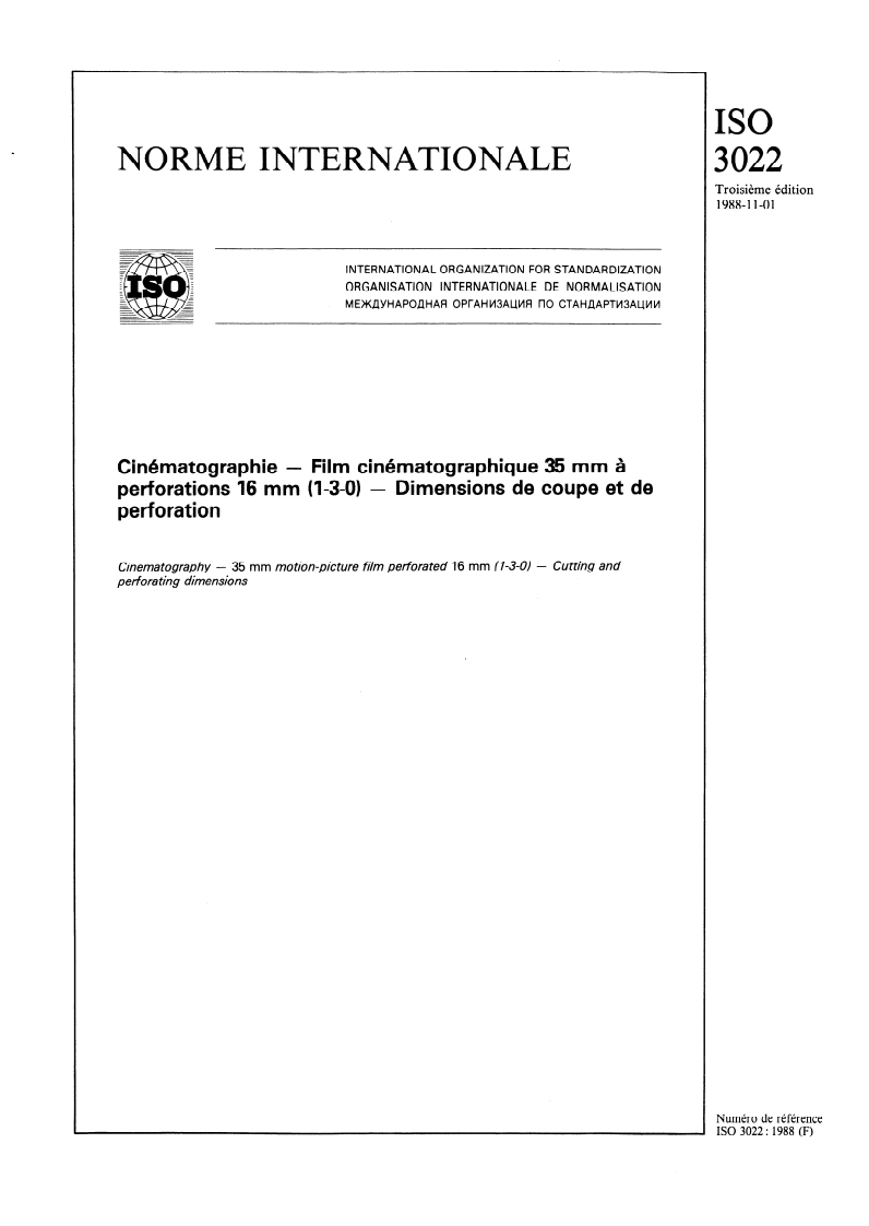 ISO 3022:1988 - Cinématographie — Film cinématographique 35 mm à perforations 16 mm (1-3-0) — Dimensions de coupe et de perforation
Released:10/27/1988