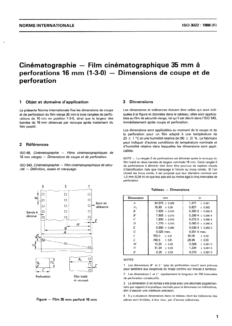 ISO 3022:1988 - Cinématographie — Film cinématographique 35 mm à perforations 16 mm (1-3-0) — Dimensions de coupe et de perforation
Released:10/27/1988
