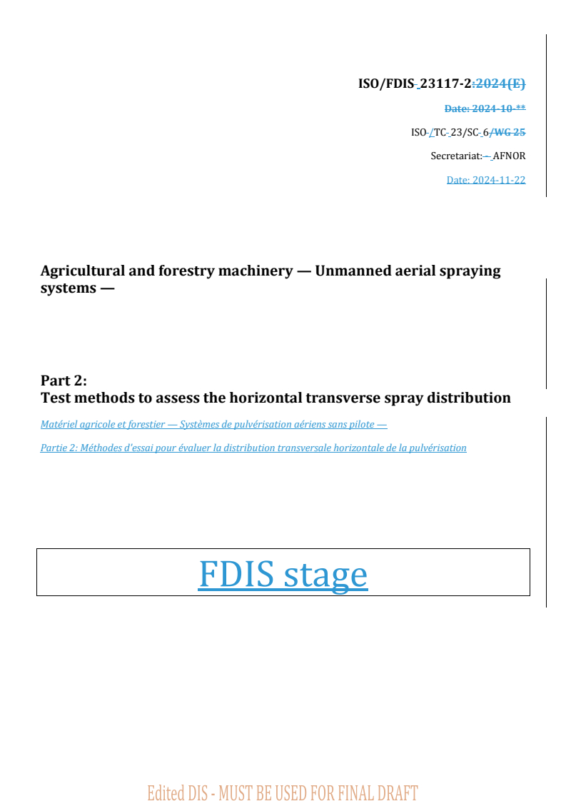 ISO 23117-2 REDLINE ISO/FDIS 23117-2 - Agricultural and forestry machinery — Unmanned aerial spraying systems — Part 2: Test methods to assess the horizontal transverse spray distribution
Released:11/22/2024