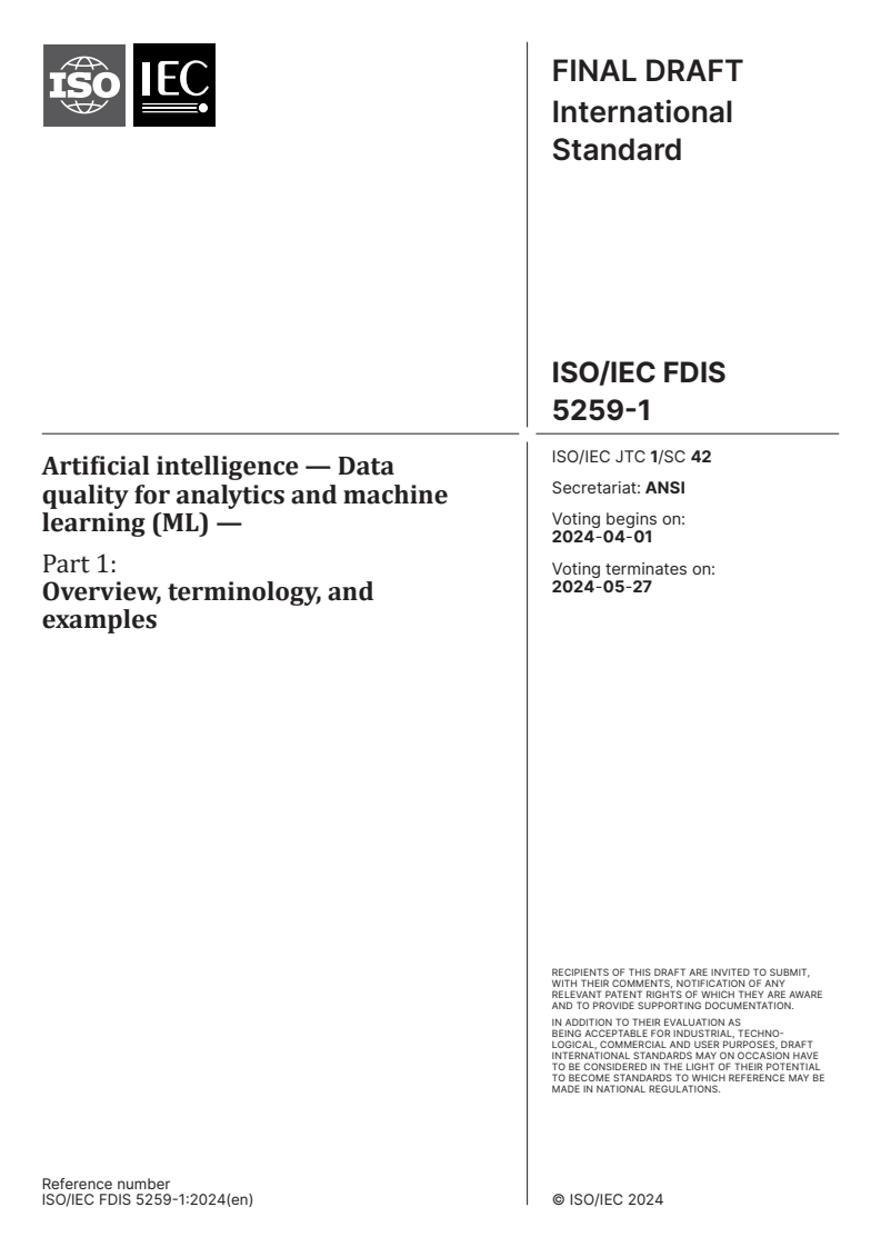 ISO/IEC FDIS 5259-1 - Artificial intelligence — Data quality for analytics and machine learning (ML) — Part 1: Overview, terminology, and examples
Released:18. 03. 2024