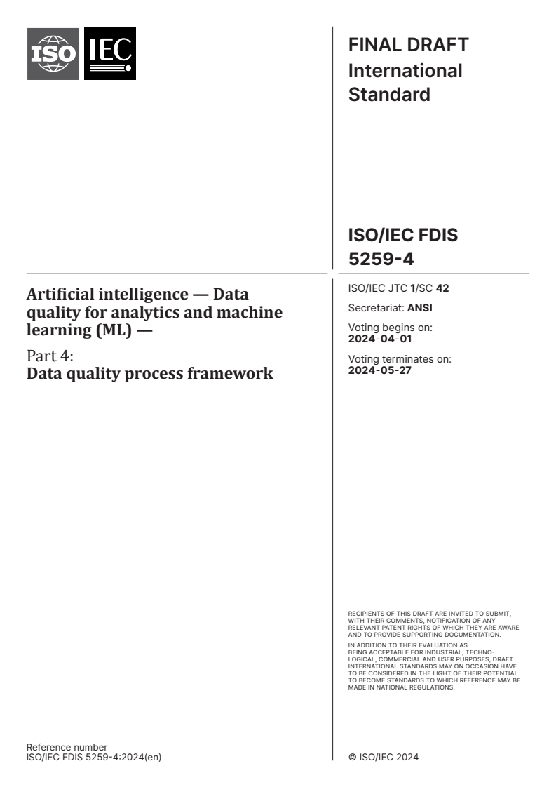 ISO/IEC FDIS 5259-4 - Artificial intelligence — Data quality for analytics and machine learning (ML) — Part 4: Data quality process framework
Released:18. 03. 2024