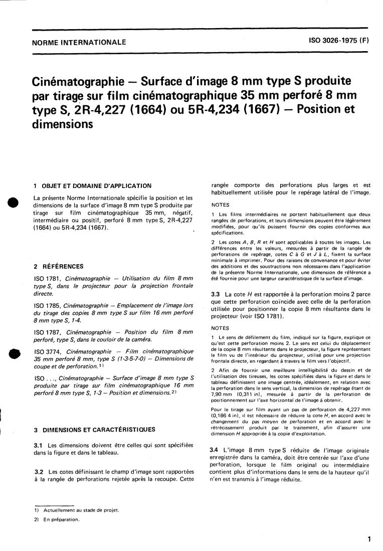 ISO 3026:1975 - Cinematography — Printed 8 mm Type S image area on 35 mm motion-picture film perforated 8 mm Type S, 2R-4.227 (1664) or 5R-4.234 (1667) — Position and dimensions
Released:2/1/1975