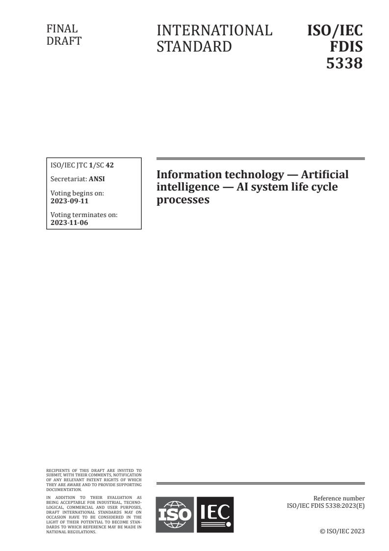 ISO/IEC FDIS 5338 - Information technology — Artificial intelligence — AI system life cycle processes
Released:28. 08. 2023