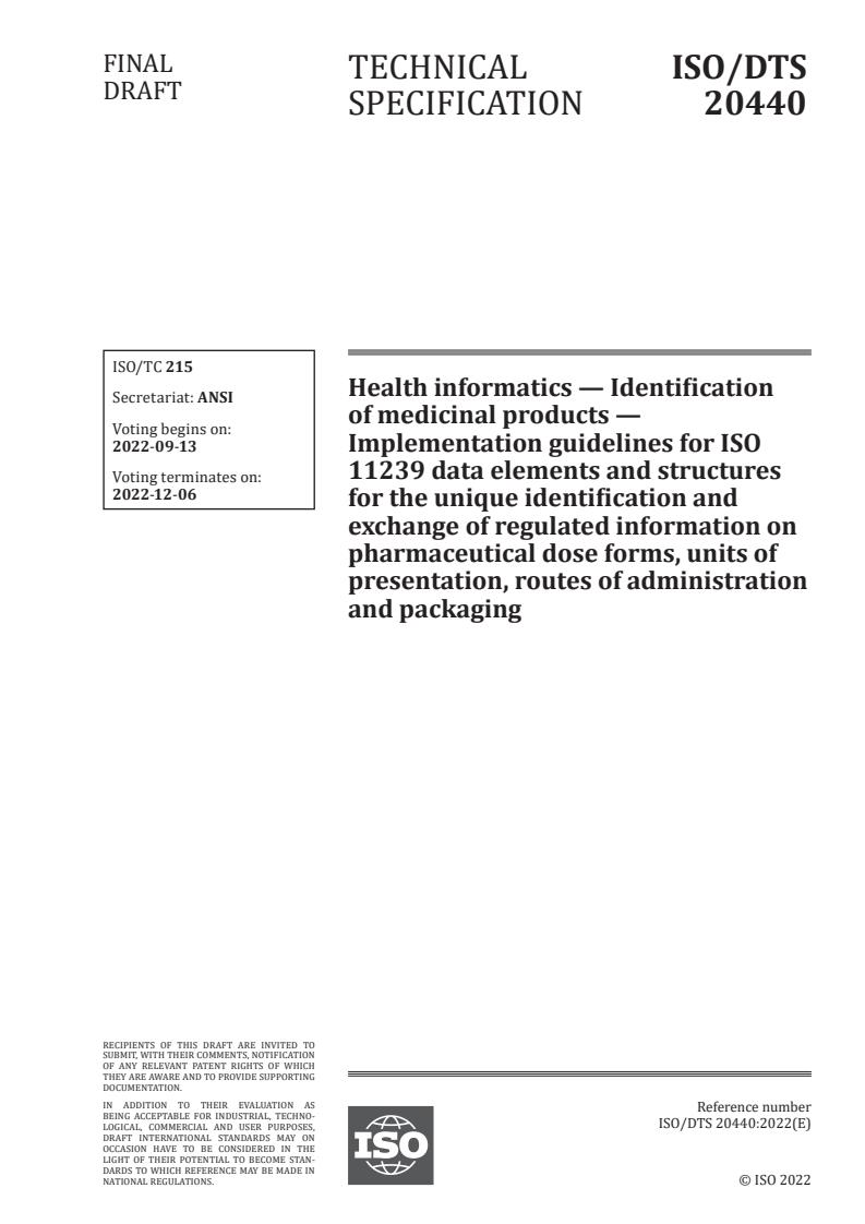 ISO/DTS 20440 - Health informatics — Identification of medicinal products — Implementation guidelines for ISO 11239 data elements and structures for the unique identification and exchange of regulated information on pharmaceutical dose forms, units of presentation, routes of administration and packaging
Released:30. 08. 2022