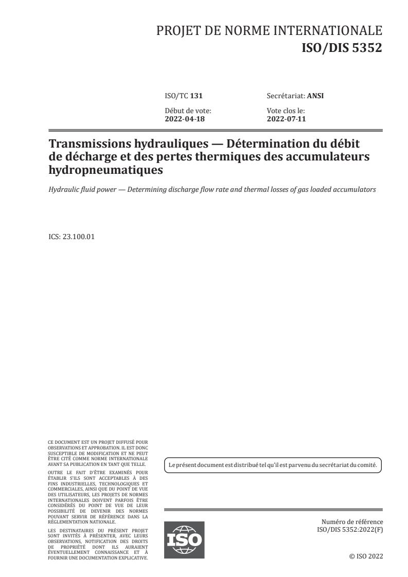 ISO/FDIS 5352-1 - Transmissions hydrauliques — Détermination du débit de décharge et des pertes thermiques des accumulateurs hydro‐pneumatiques — Partie 1: Méthode d'essai
Released:4/5/2022