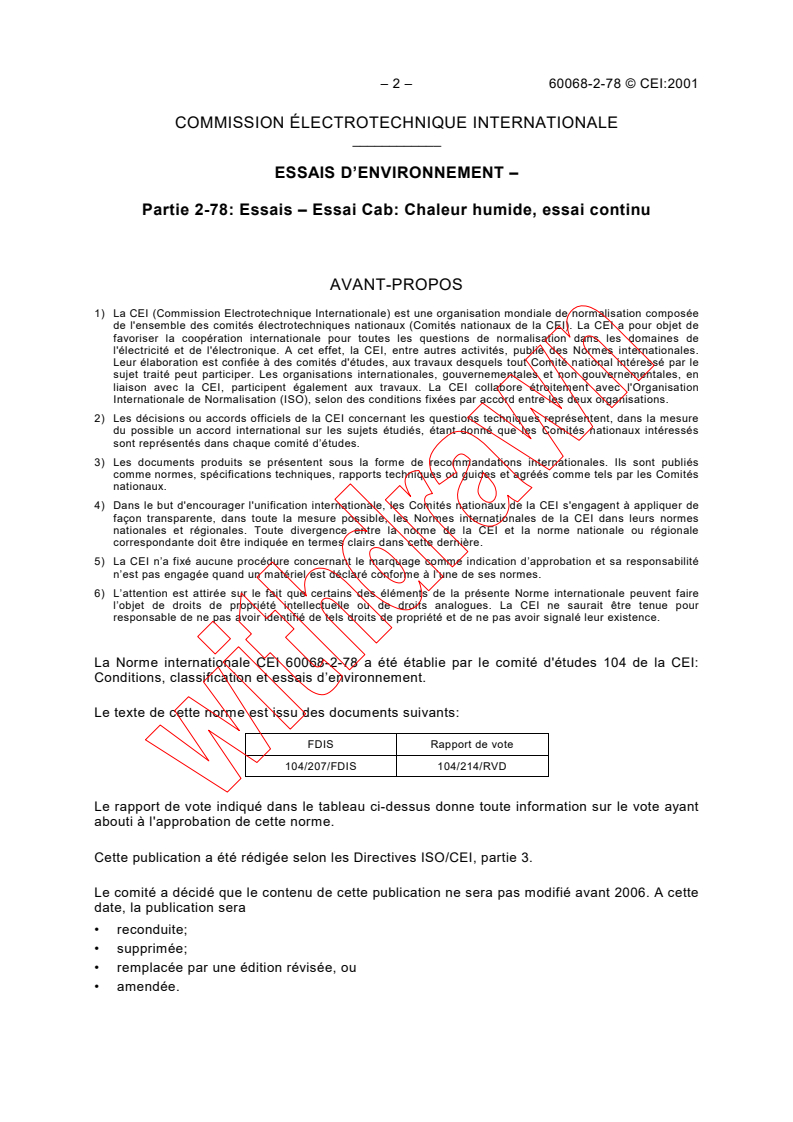 IEC 60068-2-78:2001 IEC 60068-2-78:2001 - Essais d'environnement - Partie 2-78: Essais - Essai Cab: Chaleur humide, essai continu
Released:8/20/2001 - Page 4 preview
