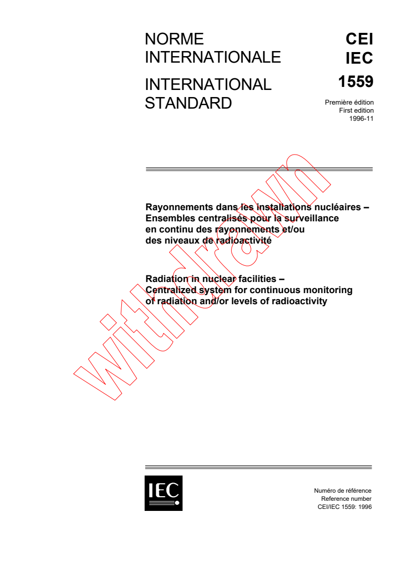 IEC 61559:1996 - Radiation in nuclear facilities - Centralized system for continuous
monitoring of radiation and/or levels of radiactivity
Released:11/6/1996