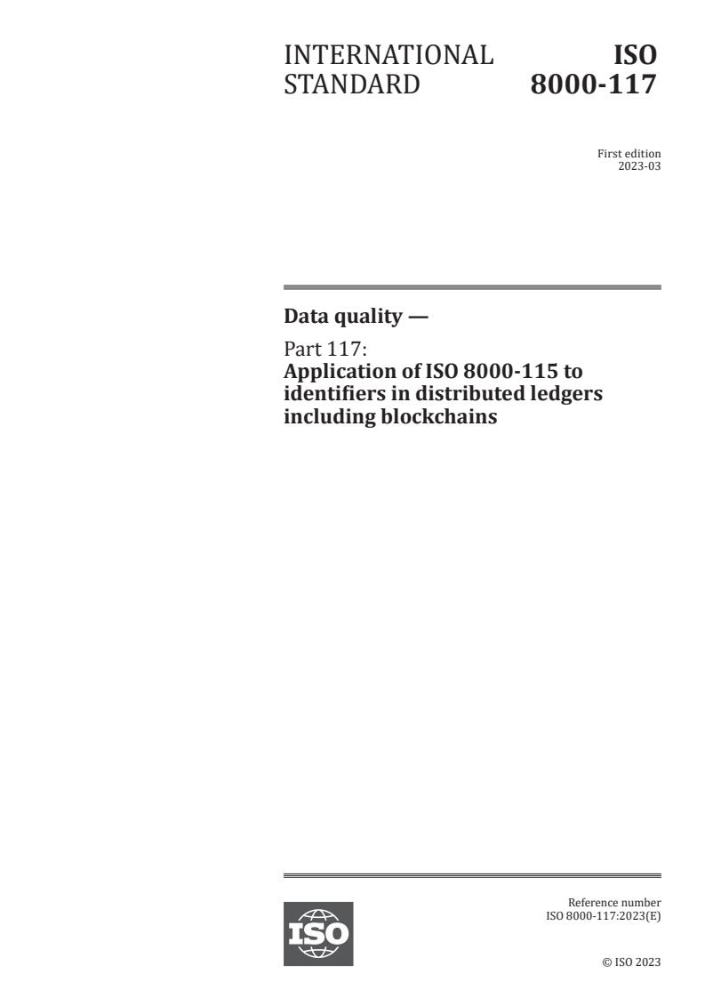 ISO 8000-117:2023 - Data quality — Part 117: Application of ISO 8000-115 to identifiers in distributed ledgers including blockchains
Released:21. 03. 2023