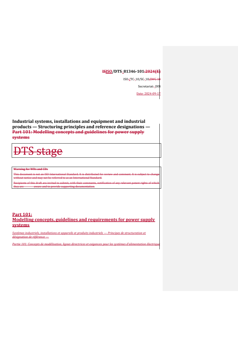 REDLINE ISO/DTS 81346-101 - Industrial systems, installations and equipment and industrial products — Structuring principles and reference designations — Part 101: Modelling concepts, guidelines and requirements for power supply systems
Released:25. 09. 2024