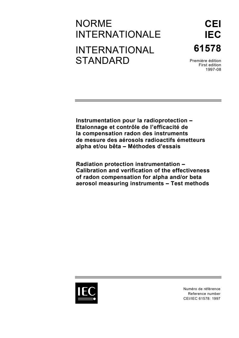 IEC 61578:1997 - Radiation protection instrumentation - Calibration and verification of the effectiveness of radon compensation for alpha and/or beta aerosol measuring instruments - Test methods